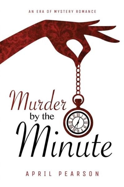 April Pearson · Murder by the Minute (Paperback Bog) (2016)