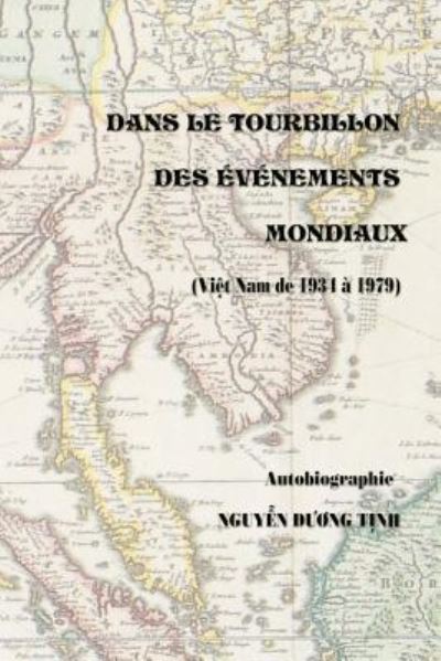 Cover for Tinh Duong Nguyen · Dans Le Tourbillon des Evenements Mondiaux (Vietnam de 1934-1979) (Paperback Book) (2015)