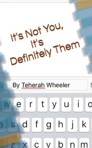 Cover for Teherah Wheeler · It's Not You, It's Definitely Them (Paperback Book) (2016)