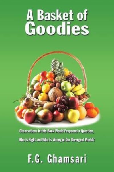A Basket of Goodies - F G Ghamsari - Kirjat - Authorhouse - 9781524657208 - tiistai 31. tammikuuta 2017