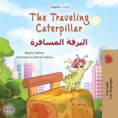 Cover for Rayne Coshav · Traveling Caterpillar (English Arabic Bilingual Book for Kids) (Book) (2023)