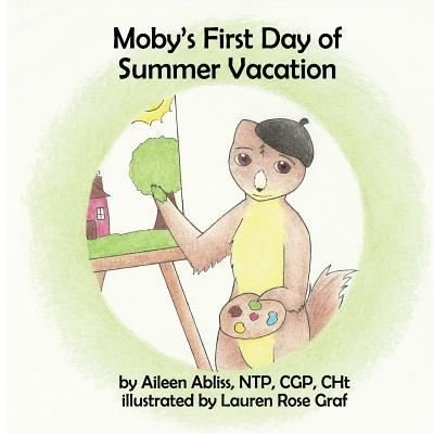 Cover for Aileen Abliss · Moby's First Day of Summer Vacation (Paperback Book) (2016)