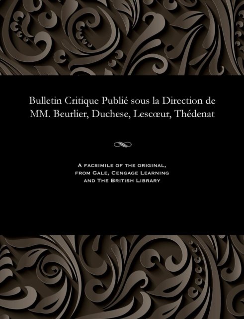 Cover for M E Beurlier · Bulletin Critique Publi Sous La Direction de MM. Beurlier, Duchese, Lescoeur, Th denat (Pocketbok) (1901)
