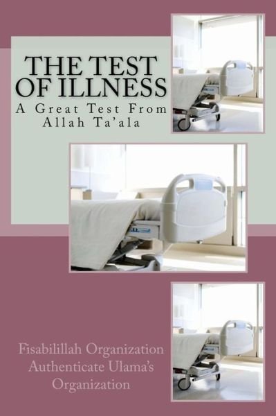 The Test of Illness - Fisa Authenticate Ulama's Organization - Books - Createspace Independent Publishing Platf - 9781536821208 - August 1, 2016