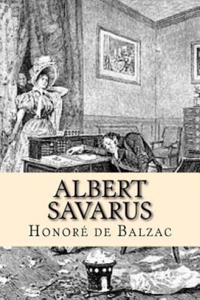 Albert Savarus - Honoré de Balzac - Books - Createspace Independent Publishing Platf - 9781537473208 - September 4, 2016