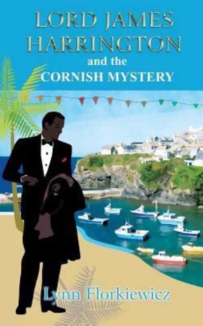 Lord James Harrington and the Cornish Mystery - Lynn Florkiewicz - Kirjat - Createspace Independent Publishing Platf - 9781539114208 - tiistai 27. syyskuuta 2016