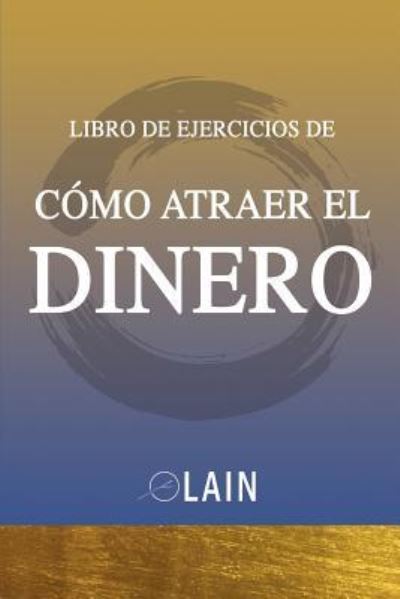 Cover for Lain Garcia Calvo · Como Atraer el Dinero - Libro de Ejercicios (Paperback Bog) (2016)