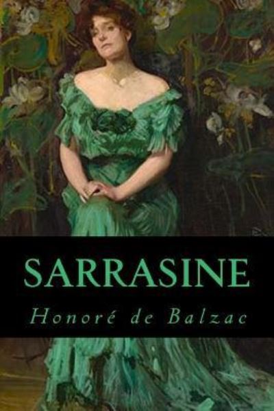 Sarrasine - Honore de Balzac - Books - Createspace Independent Publishing Platf - 9781539424208 - October 9, 2016