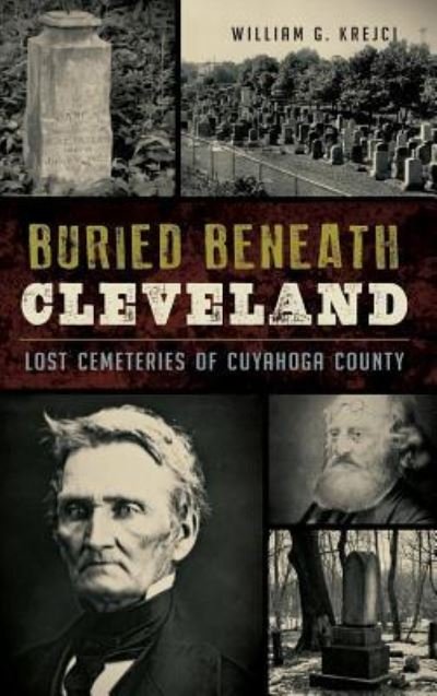 Cover for William G Krejci · Buried Beneath Cleveland (Hardcover Book) (2015)