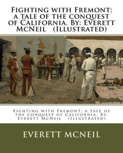Cover for Everett McNeil · Fighting with Fremont; a tale of the conquest of California. By (Paperback Book) (2016)
