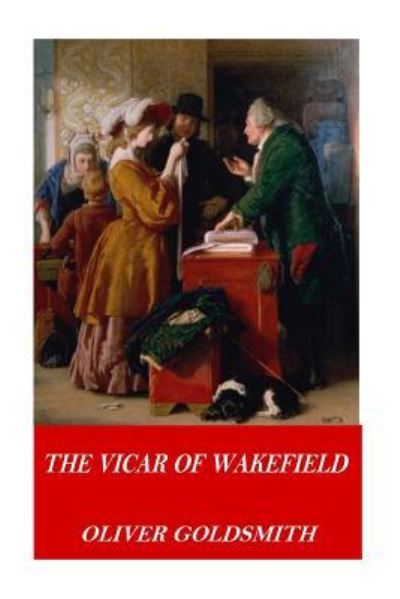 The Vicar of Wakefield - Oliver Goldsmith - Książki - Createspace Independent Publishing Platf - 9781541320208 - 28 grudnia 2016