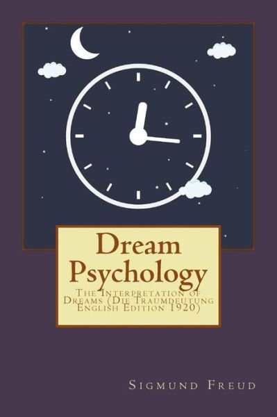 Dream Psychology - Sigmund Freud - Books - Createspace Independent Publishing Platf - 9781542758208 - January 26, 2017