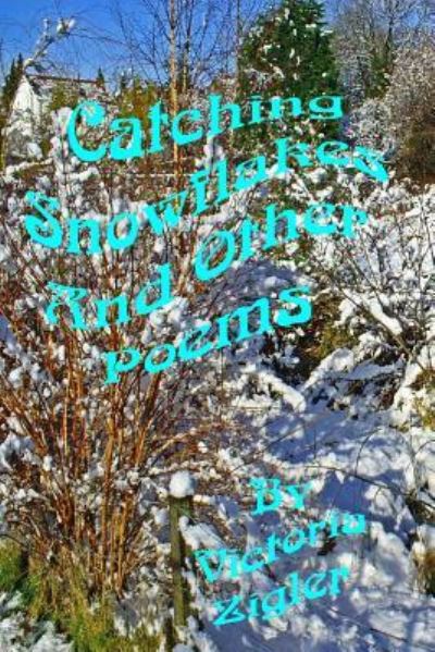 Cover for Victoria Zigler · Catching Snowflakes And Other Poems (Pocketbok) (2017)