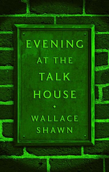 Cover for Wallace Shawn · Evening at the Talk House (Bok) [Tcg edition] (2017)