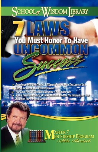 7 Laws You Must Honor to Have Uncommon Success (School of Wisdom) - Mike Murdoch - Books - Wisdom International - 9781563944208 - July 28, 2009