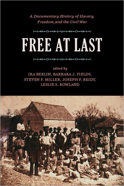 Free At Last: A Documentary History of Slavery, Freedom and the Civil War - Ira Berlin - Books - The New Press - 9781565841208 - May 1, 2007