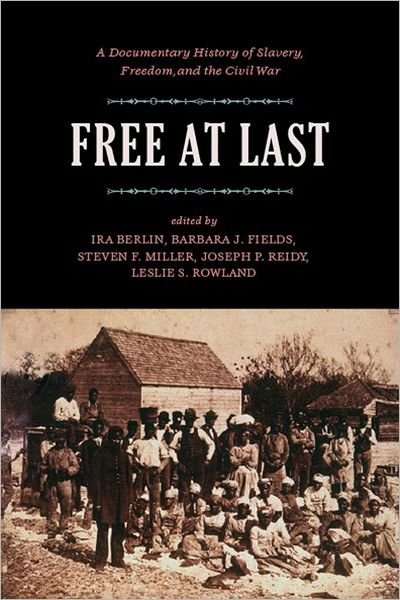 Cover for Ira Berlin · Free At Last: A Documentary History of Slavery, Freedom and the Civil War (Paperback Bog) [New edition] (2007)