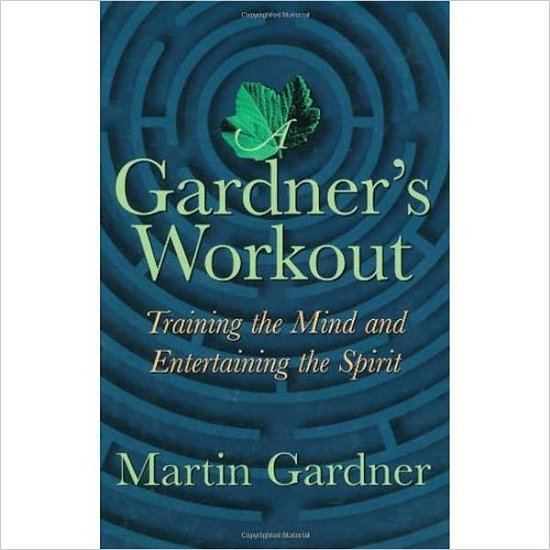 Cover for Martin Gardner · A Gardner's Workout: Training the Mind and Entertaining the Spirit (Hardcover Book) (2001)