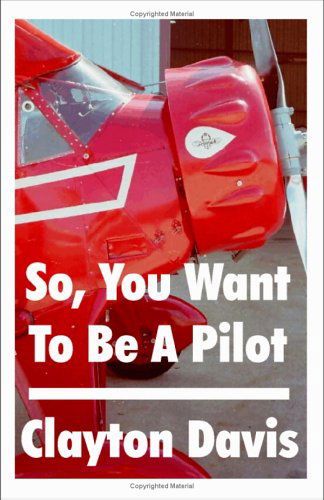Cover for Clayton Davis · So, You Want to Be a Pilot (Paperback Bog) [1st edition] (1999)