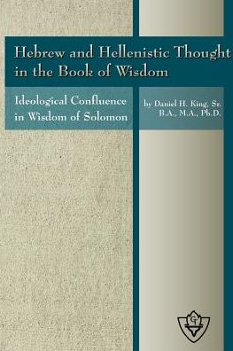 Cover for Sr.  Daniel  H King · Hebrew and Hellenistic Thought in the Book of Wisdom (Paperback Book) (2005)