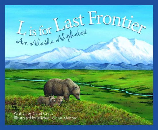 Cover for Carol Crane · L is for Last Frontier: an Alaska Alphabet (Discover America State by State) (Hardcover Book) (2002)