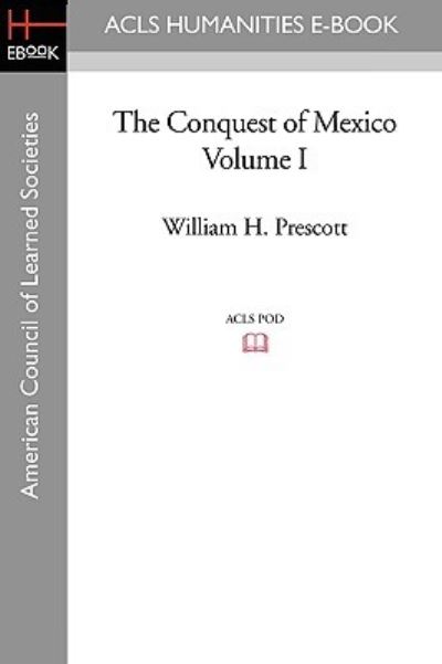 Cover for William H. Prescott · The Conquest of Mexico Volume I (Paperback Book) (2008)