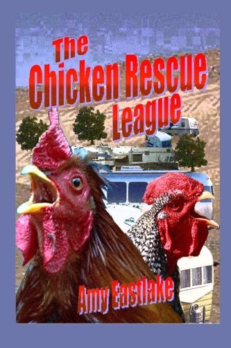 Cover for Amy Eastlake · The Chicken Rescue League: a Texas Trailer Park Mystery (Paperback Book) (2010)