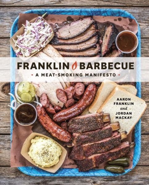Cover for Aaron Franklin · Franklin Barbecue: A Meat-Smoking Manifesto [A Cookbook] (Gebundenes Buch) (2015)