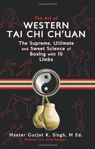 Cover for M Ed Master Gurjot K Singh · The Art of Western Tai Chi Ch'uan: the Supreme Ultimate &amp; Sweet Science of Boxing with 10 Limbs (Hardcover Book) (2010)