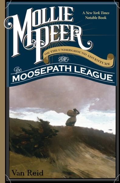 Van Reid · Mollie Peer: Or the Underground Adventure of the Moosepath League (Pocketbok) (2016)