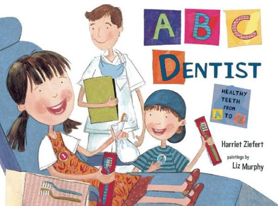 ABC Doctor: Healthy Teeth from A-Z - Harriet Ziefert - Książki - Blue Apple Books - 9781609053208 - 21 sierpnia 2012