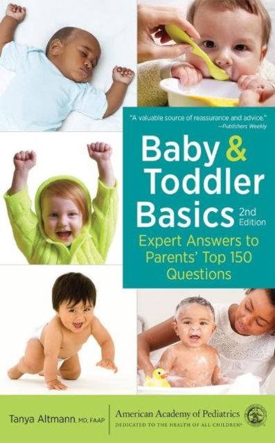 Altmann, MD, FAAP, Tanya · Baby and Toddler Basics: Expert Answers to Parents' Top 150 Questions (Paperback Bog) (2022)