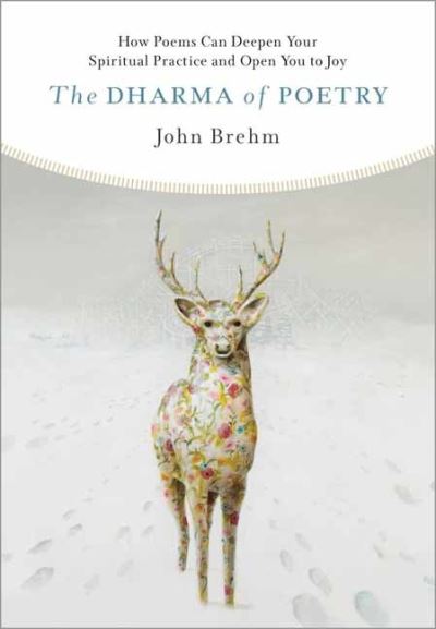 Cover for John Brehm · The Dharma of Poetry: How Poems Can Deepen Your Spiritual Practice and Open You to Joy (Paperback Book) (2021)