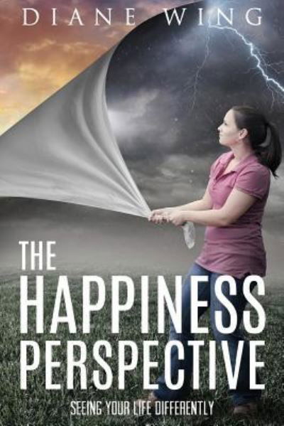 Cover for Diane Wing · The Happiness Perspective Seeing Your Life Differently (Paperback Book) (2016)