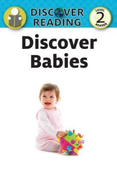 Discover Babies - Xist Publishing - Boeken - Xist Publishing - 9781623954208 - 15 april 2015