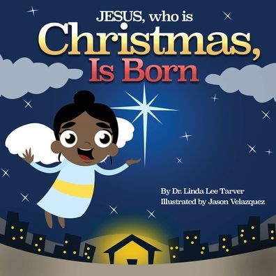 Cover for Dr Linda Lee Tarver · Jesus, Who Is Christmas Is Born (Paperback Book) (2019)