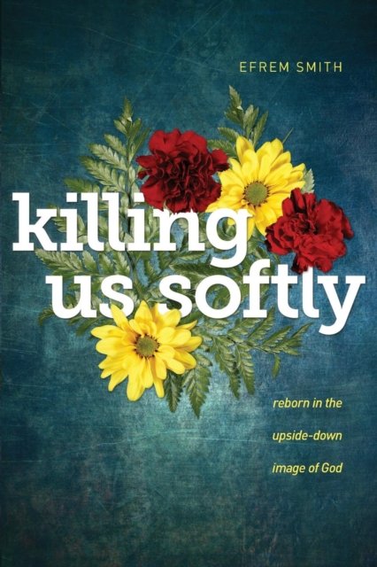 Cover for Efrem Smith · Killing Us Softly (Taschenbuch) (2017)