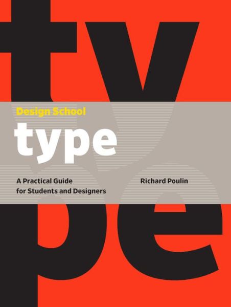 Cover for Richard Poulin · Design School: Type: A Practical Guide for Students and Designers - Design School (Hardcover Book) (2017)