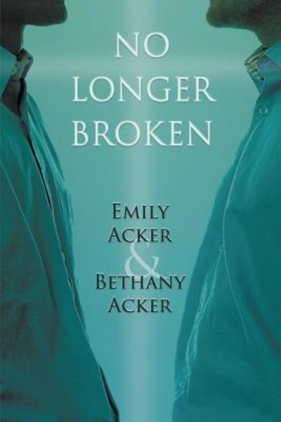 Cover for Emily Acker · No Longer Broken (Paperback Book) (2016)