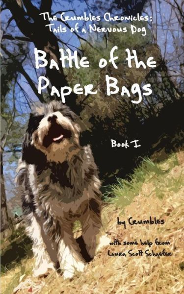 Cover for Laura Scott Schaefer · Battle of the Paper Bags: The Crumbles Chronicles, Tails of a Nervous Dog (Paperback Book) (2015)