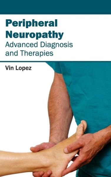 Cover for Vin Lopez · Peripheral Neuropathy - Advanced Diagnosis and Therapies (Inbunden Bok) (2015)