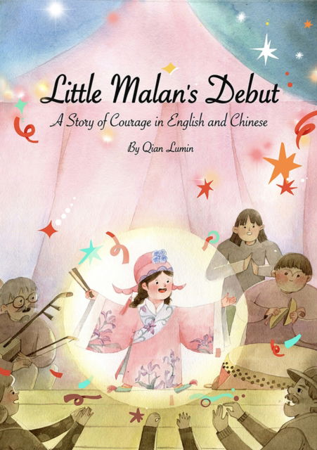 Cover for Lumin Qian · Little Malan's Debut: A Story of Courage Told in English and Chinese (Hardcover Book) (2024)