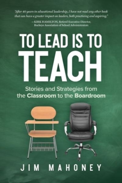 Cover for Jim Mahoney · To Lead Is to Teach: Stories and Strategies from the Classroom to the Boardroom (Taschenbuch) (2021)