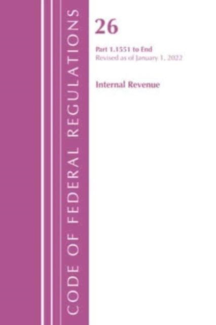 Cover for Office Of The Federal Register (U.S.) · Code of Federal Regulations, Title 26 Internal Revenue 1.1551-End, Revised as of April 1, 2022 - Code of Federal Regulations, Title 26 Internal Revenue (Paperback Book) (2023)