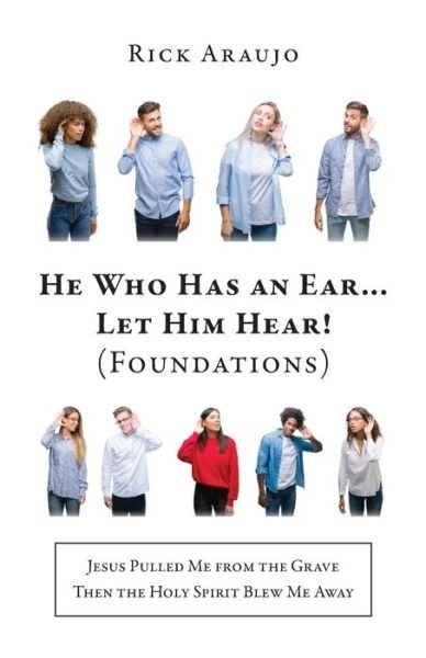 Cover for Rick Araujo · He Who Has an Ear... Let Him Hear! (Foundations) (Pocketbok) (2021)