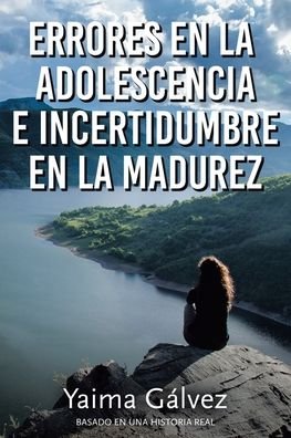 Cover for Yaima Galvez · Errores en la Adolescencia e Incertidumbre en la Madurez (Taschenbuch) (2020)