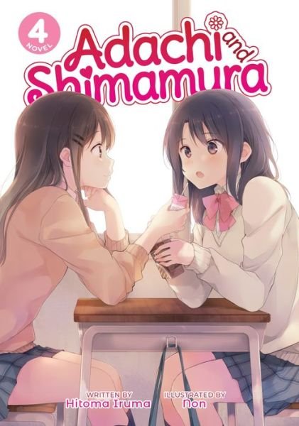 Cover for Hitoma Iruma · Adachi and Shimamura (Light Novel) Vol. 4 - Adachi and Shimamura (Light Novel) (Paperback Book) (2021)