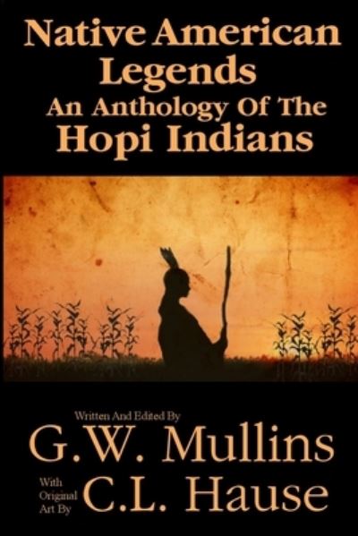 Cover for G W Mullins · Native American Legends An Anthology Of The Hopi Indians (Pocketbok) (2019)