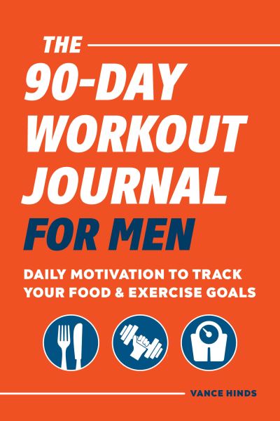 Cover for Vance Hinds · The 90-Day Workout Journal for Men (Paperback Book) (2021)