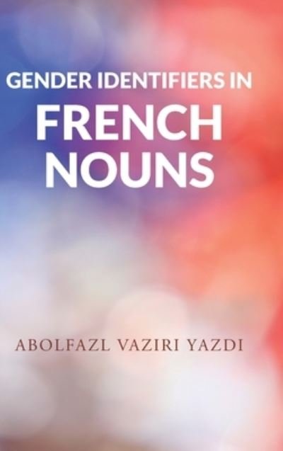 Cover for Abolfazl Vaziri · Gender Identifiers in French Nouns (Gebundenes Buch) (2022)